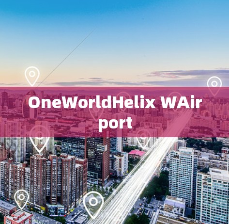 OneWorldHelix WAirport