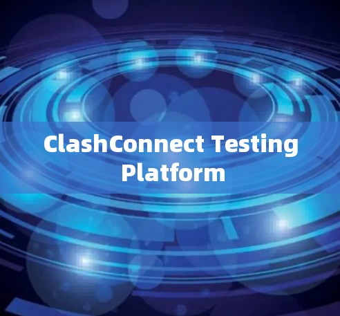 ClashConnect Testing Platform