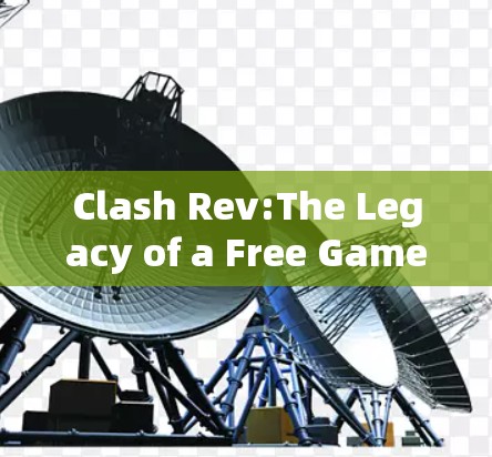 Clash Rev:The Legacy of a Free Games Community