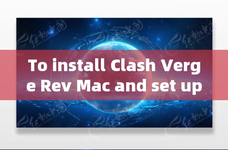 To install Clash Verge Rev Mac and set up your preferred language,follow these organized steps: