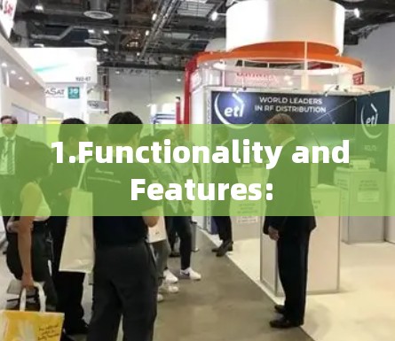 1.Functionality and Features: