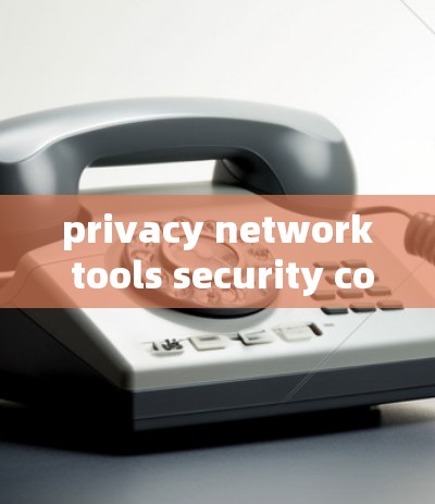 privacy network tools security connection scheme evaluation privacy network tools security connection scheme evaluation